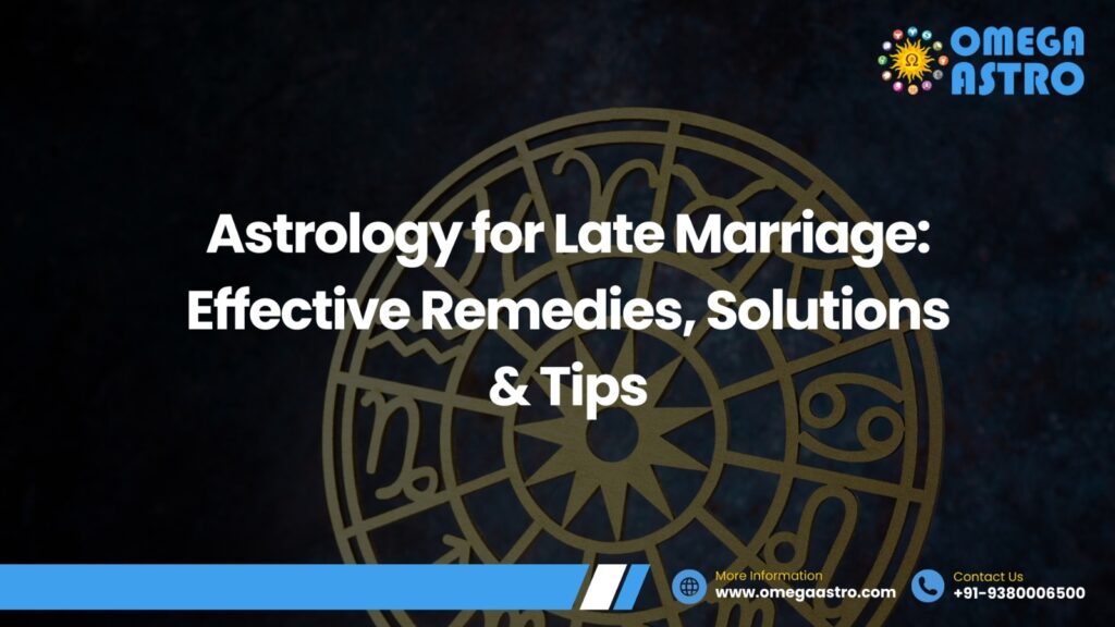 Astrology for Late Marriage